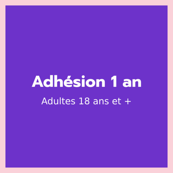 Adhésion 1 an / Adultes 18 ans et +