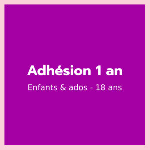Adhésion 1 an / Enfants & ados -18 ans