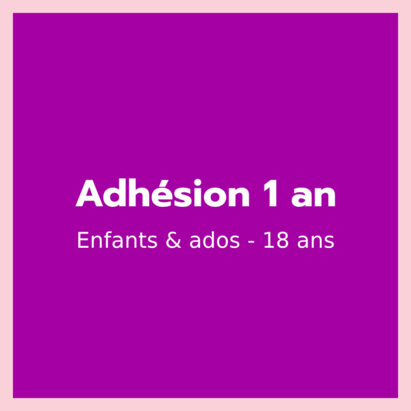 Adhésion 1 an / Enfants & ados -18 ans